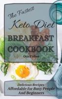 The Fastest Keto Diet Breakfast Cookbook: Delicious Recipes affordable for Busy People and Beginners