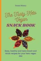 The Tasty Keto Vegan Snack Book:  Easy, healthy and tasty snack and drink  recipes for your keto vegan diet