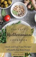The Fast Mediterranean Cookbook: Quick and Easy Tasty Recipes Affordable For Busy People