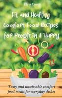Fit and Healthy Comfort Food Recipes for People in A Hurry