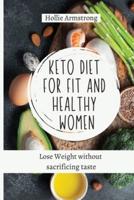 Keto Diet for fit and healthy women: Lose Weight without sacrificing taste
