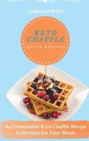 Keto chaffle Quick Recipes: An Unmissable Keto Chaffle Recipe Collection for Your Meals