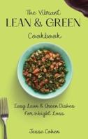 The Vibrant Lean & Green Cookbook: Easy Lean & Green Dishes For Weight Loss