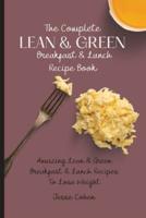 The Complete Lean & Green Breakfast & Lunch Recipe Book: Amazing Lean & Green Breakfast & Lunch Recipes To Lose Weight