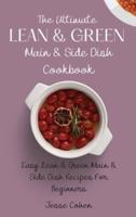 The Ultimate Lean & Green Main & Side Dish Cookbook: Easy Lean & Green Main & Side Dish Recipes For Beginners