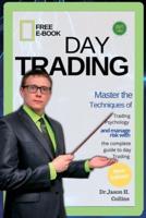 Day Trading: Master the techniques of trading psychology and manage risk with the complete guide to day Trading
