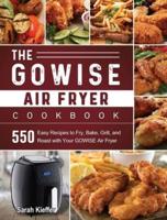 The GOWISE Air Fryer Cookbook: 550 Easy Recipes to Fry, Bake, Grill, and Roast with Your GOWISE Air Fryer
