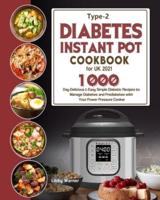 Type-2 Diabetes Instant Pot Cookbook for UK 2021: 1000-Day Delicious & Easy Simple Diabetic Recipes to Manage Diabetes and Prediabetes with Your Power Pressure Cooker