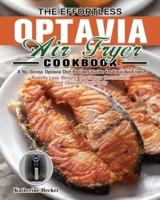 The Effortless Optavia Air Fryer Cookbook: A No-Stress Optavia Diet Recipes Guide for Your Air Fryer. (Rapidly Lose Weight, Reset your Metabolism and Upgrade Your Body)