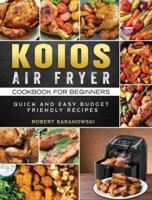 KOIOS Air Fryer Cookbook for Beginners: Quick and Easy Budget Friendly Recipes