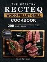 The Healthy RECTEQ Wood Pellet Grill Cookbook