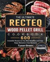 The Ultimate RECTEQ Wood Pellet Grill Cookbook