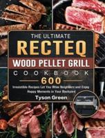 The Ultimate RECTEQ Wood Pellet Grill Cookbook