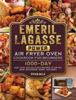 Emeril Lagasse Power Air Fryer Oven Cookbook For Beginners