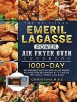 The Delicious Emeril Lagasse Power Air Fryer Oven Cookbook