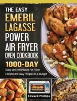The Easy Emeril Lagasse Power Air Fryer Oven Cookbook