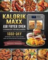 Kalorik Maxx Air Fryer Oven Cookbook For Beginners