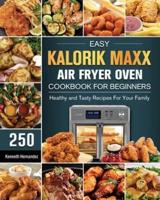 Easy Kalorik Maxx Air Fryer Oven Cookbook For Begginers