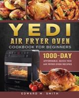 Yedi Air Fryer Oven Cookbook for Beginners