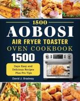 1500 Aobosi Air Fryer Toaster Oven Cookbook