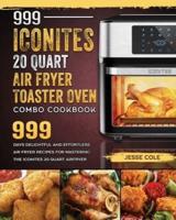 999 Iconites 20 Quart Airfryer Toaster Oven Combo Cookbook