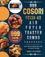 999 COSORI CO130-AO Air Fryer Toaster Combo Cookbook: 999 Days Delicious,Fresh Recipes to Keep Figure