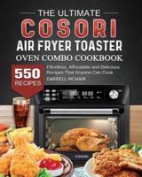 The Ultimate COSORI Air Fryer Toaster Oven Combo Cookbook