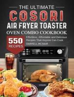 The Ultimate COSORI Air Fryer Toaster Oven Combo Cookbook