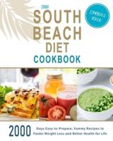 2000 South Beach Diet Cookbook: 2000 Days Easy-to-Prepare, Yummy Recipes to Faster Weight Loss and Better Health for Life
