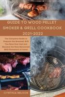 Guide to Wood Pellet Smoker & Grill Cookbook 2021-2022