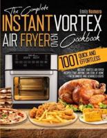 Instant Vortex Air Fryer Oven Cookbook 1001: Quick and Effortless Instant Vortex Air Fryer Recipes that Anyone Can Cook at Home