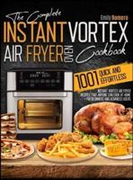 Instant Vortex Air Fryer Oven Cookbook 1001: Quick and Effortless Instant Vortex Air Fryer Recipes that Anyone Can Cook at Home