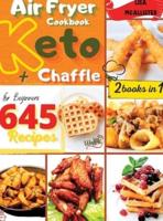 Keto Air Fryer Cookbook & Keto Chaffle Recipes for Beginners