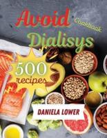 Cookbook to Avoid Dialisys: Prepare 500 Succulent Low Sodium, Low Potassium Foods to improve Your Health and Enjoy a Healthy Life