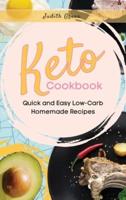 KETO COOKBOOK: Quick and Easy Low-Carb Homemade Recipes