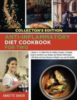 Anti-Inflammatory Diet Cookbook For Two: 2 Books in 1  A Meal Plan for Healthy Couples   Complete Guide to transform your Bodies and Reduce Inflammation   200 Quick and Easy Recipes to Weight Loss and Eat Healthy (Collector's Edition)