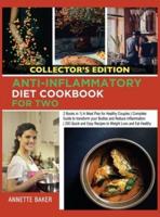 Anti-Inflammatory Diet Cookbook For Two: 2 Books in 1  A Meal Plan for Healthy Couples   Complete Guide to transform your Bodies and Reduce Inflammation   200 Quick and Easy Recipes to Weight Loss and Eat Healthy (Collector's Edition)