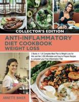 Anti-Inflammatory Diet Cookbook Weight Loss: 2 Books in 1  A Complete Meal Plan to Weight Loss for Him and Her   200 Affordable and Easy to Prepare Recipes to Jumpstart your Free Inflammation Path (Collector's Edition)