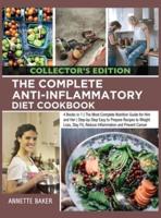 The Complete Anti-Inflammatory Diet Cookbook: 4 Books in 1   The Most Complete Nutrition Guide for Him and Her   Step-by-Step Easy to Prepare Recipes to Weight Loss, Stay Fit, Reduce Inflammation and Prevent Cancer (Collector's Edition)