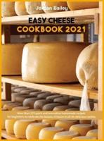 Easy Cheese Cookbook 2021: More than 170 quick and innovative homemade recipes for beginners to celebrate the beauty of bacon in all his delicious variety