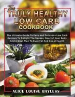 The Truly Healthy Low Carb Cookbook