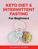 Keto Diet & Intermittent Fasting: For Beginners