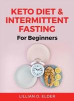 Keto Diet & Intermittent Fasting: For Beginners