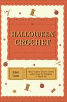 The Halloween  Crochet: Mind- Boggling Crochet  Clothes and Customs for Halloween to Stand-Out