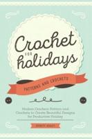 Crochet for Holidays: Modern Crochets Pattern and Crochets to Create Beautiful Designs for Productive Holiday