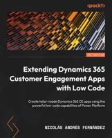 Extending Dynamics 365 Customer Engagement Apps With Low Code