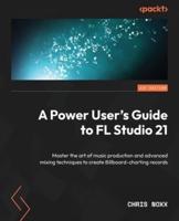 A Power User's Guide to FL Studio