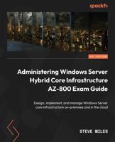 Administering Windows Server Hybrid Core Infrastructure Exam Ref AZ-800
