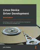 Linux Device Driver Development - Second Edition: Everything you need to start with device driver development for Linux kernel and embedded Linux