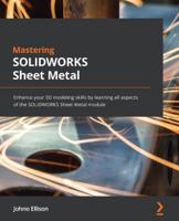 Mastering SolidWorks 2022 Sheet Metal